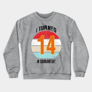 14th birthday in quarantine Crewneck Sweatshirt